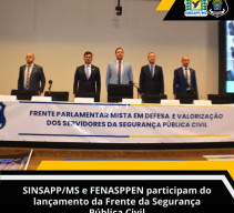 SINSAPP/MS e FENASPPEN participam do lanÃ§amento da Frente da SeguranÃ§a PÃºblica Civil 