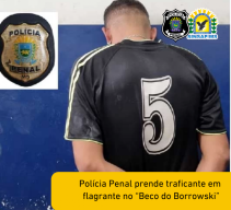 PolÃ­cia Penal prende traficante em flagrante no â��Beco do Borrowskiâ��