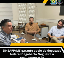 SINSAPP/MS garante apoio do deputado federal Dagoberto Nogueira Ã  regulamentaÃ§Ã£o da PolÃ­cia Penal