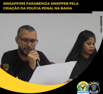 SINSAPP/MS parabeniza SINSPPEB pela criaÃ§Ã£o da PolÃ­cia Penal na Bahia