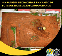 SINSAPP/MS inicia obras em campo de futebol na sede, em Campo Grande
