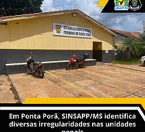 Em Ponta PorÃ£, SINSAPP/MS identifica diversas irregularidades nas unidades penais