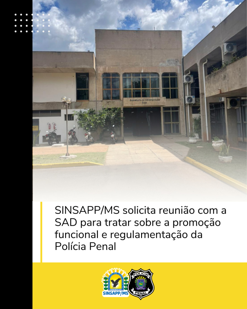 SINSAPP/MS solicita reunião com a SAD para tratar sobre a promoção funcional e regulamentação da Polícia Penal