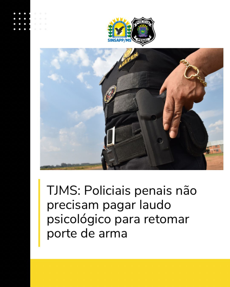 TJMS garante porte e impede cobrança indevida aos policiais penais